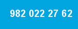 982 022 27 62